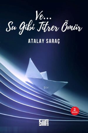 Ve... Su Gibi Titrer Ömür 2.Baskı